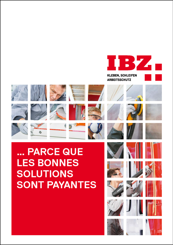 Brochure IBZ en français. 'parce que les bonnes solutions sont payantes' sur la page de garde avec trois images sur le collage, le ponçage, la sécurité au travail